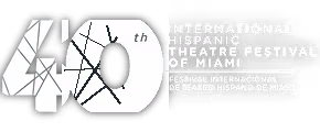 40° Festival Internacional de Teatro Hispano de Miami